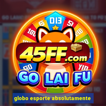 globo esporte absolutamente